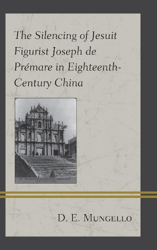Бумажная книга «The Silencing of Jesuit Figurist Joseph de Prémare in Eighteenth-Century China», автор Д. Э. Мунгелло - фото №1