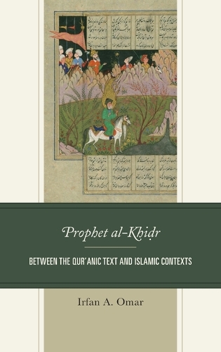 Бумажная книга «Prophet al-Khidr: Between the Qur'anic Text and Islamic Contexts», автор Ирфан А. Омар - фото №1