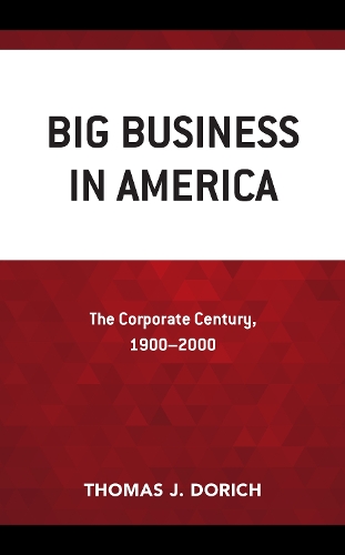 Паперова книга «Big Business in America: The Corporate Century, 1900–2000», автор Томас Дж. Доріч - фото №1