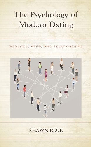 Бумажная книга «The Psychology of Modern Dating: Websites, Apps, and Relationships», автор Шон Блю - фото №1