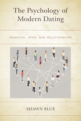 Бумажная книга «The Psychology of Modern Dating: Websites, Apps, and Relationships», автор Шон Блю - фото №1