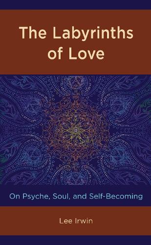 Паперова книга «The Labyrinths of Love: On Psyche, Soul, and Self-Becoming», автор Лі Ірвін - фото №1