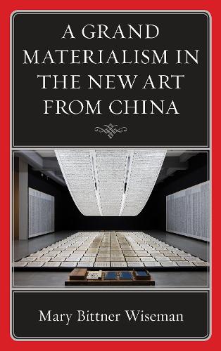 Бумажная книга «A Grand Materialism in the New Art from China», автор Мэри Биттнер Уайзман - фото №1