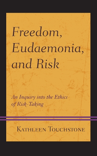 Паперова книга «Freedom, Eudaemonia, and Risk: An Inquiry into the Ethics of Risk-Taking», автор Кетлін Тачстоун - фото №1
