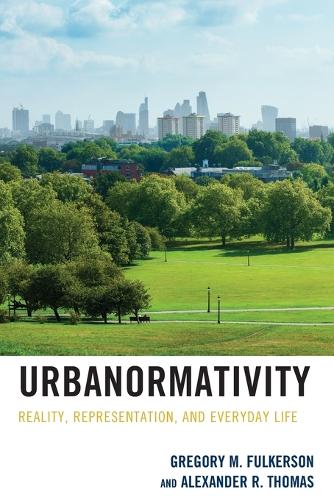Бумажная книга «Urbanormativity: Reality, Representation, and Everyday Life», авторов Александр Р. Томас, Грегори М. Фулкерсон - фото №1