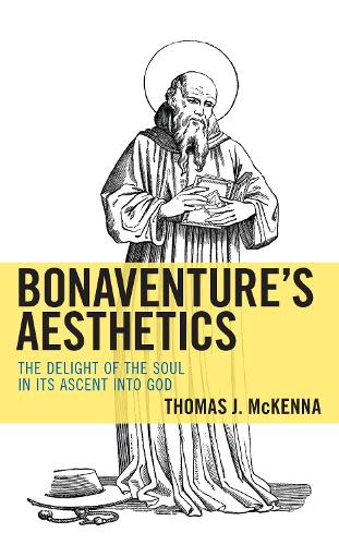Бумажная книга «Bonaventure’s Aesthetics: The Delight of the Soul in Its Ascent into God», автор Томас Дж. Маккенна - фото №1