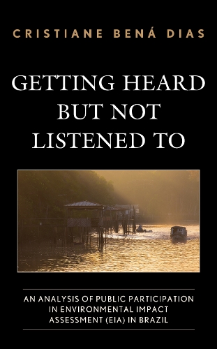 Бумажная книга «Getting Heard but Not Listened To: An Analysis of Public Participation in Environmental Impact Assessment (EIA) in Brazil», автор Кристиана Бена Диаш - фото №1