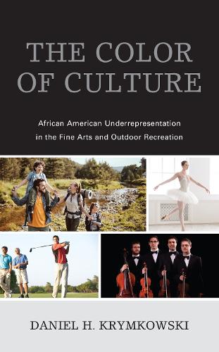 Бумажная книга «The Color of Culture: African American Underrepresentation in the Fine Arts and Outdoor Recreation», автор Дэниел Х. Крымковски - фото №1