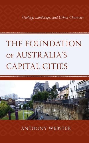 Бумажная книга «The Foundation of Australia’s Capital Cities: Geology, Landscape, and Urban Character», автор Энтони Вебстер - фото №1