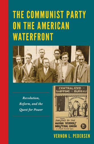 Паперова книга «The Communist Party on the American Waterfront: Revolution, Reform, and the Quest for Power», автор Вернон Л. Педерсен - фото №1