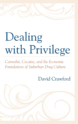 Бумажная книга «Dealing with Privilege: Cannabis, Cocaine, and the Economic Foundations of Suburban Drug Culture», автор Дэвид Кроуфорд - фото №1