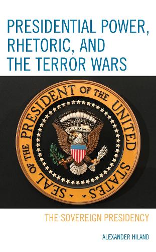 Паперова книга «Presidential Power, Rhetoric, and the Terror Wars: The Sovereign Presidency», автор Александр Хіланд - фото №1