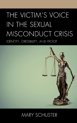 Бумажная книга «The Victim's Voice in the Sexual Misconduct Crisis: Identity, Credibility, and Proof», автор Мэри Л. Шустер - фото №1