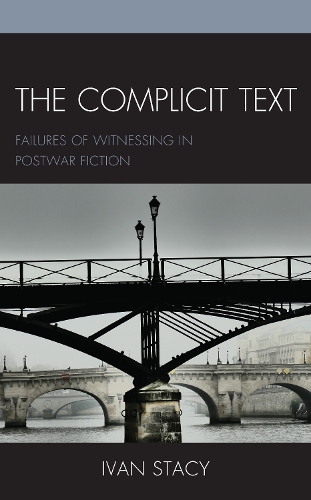 Бумажная книга «The Complicit Text: Failures of Witnessing in Postwar Fiction», автор Иван Стейси - фото №1