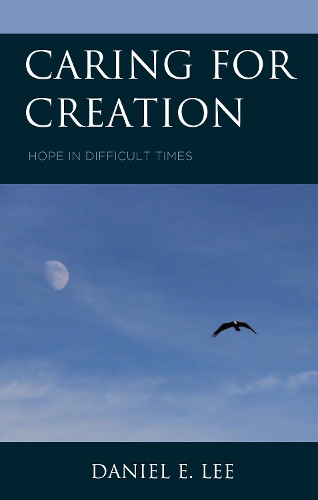 Паперова книга «Caring for Creation: Hope in Difficult Times», автор Деніел Е. Лі - фото №1
