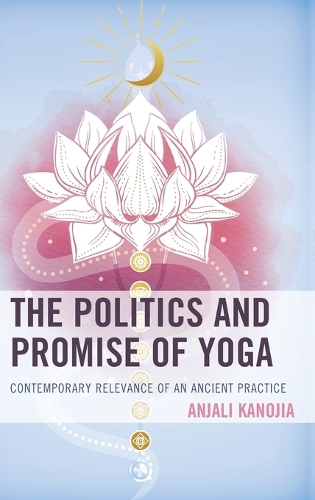Паперова книга «The Politics and Promise of Yoga: Contemporary Relevance of an Ancient Practice», автор Анжалі Каноджія - фото №1