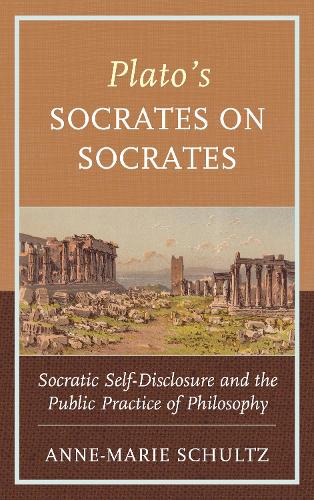 Бумажная книга «Plato's Socrates on Socrates: Socratic Self-Disclosure and the Public Practice of Philosophy», автор Энн-Мари Шульц - фото №1