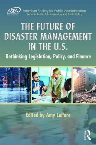 Паперова книга «The Future of Disaster Management in the U.S.: Rethinking Legislation, Policy, and Finance» - фото №1