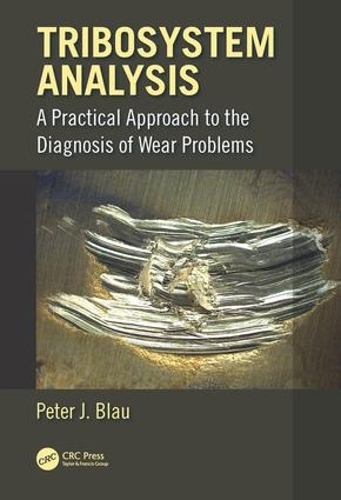Бумажная книга «Tribosystem Analysis: A Practical Approach to the Diagnosis of Wear Problems», автор Питер Дж. Блау - фото №1
