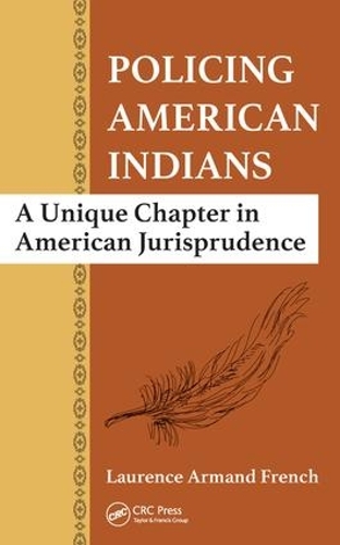 Паперова книга «Policing American Indians: A Unique Chapter in American Jurisprudence», автор Лоуренс Арманд Френч - фото №1