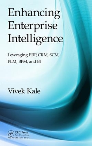 [object Object] «Enhancing Enterprise Intelligence: Leveraging ERP, CRM, SCM, PLM, BPM, and BI», автор Вівек Кейл - фото №1
