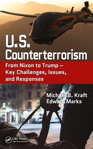 Паперова книга «U.S. Counterterrorism: From Nixon to Trump – Key Challenges, Issues, and Responses», авторів Едвард Маркс, Майкл Б. Крафт - фото №1