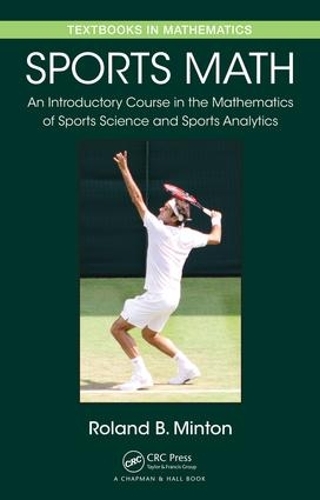 Бумажная книга «Sports Math: An Introductory Course in the Mathematics of Sports Science and Sports Analytics», автор Роланд Б. Минтон - фото №1