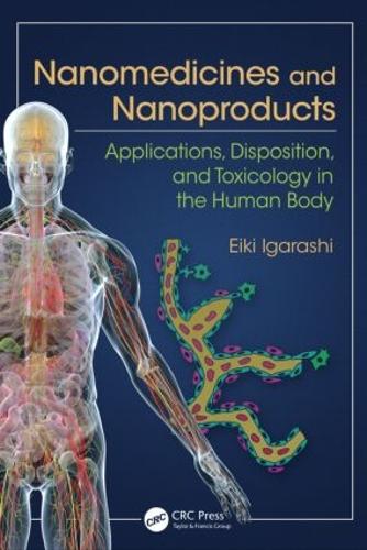 Бумажная книга «Nanomedicines and Nanoproducts: Applications, Disposition, and Toxicology in the Human Body», автор Эйки Игараши - фото №1
