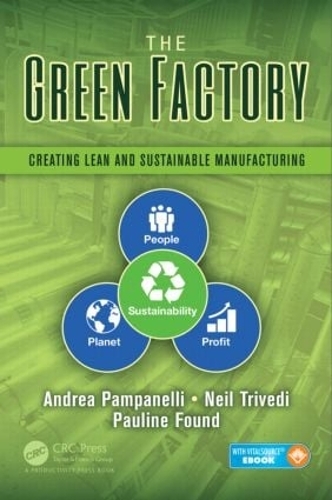 Бумажная книга «The Green Factory: Creating Lean and Sustainable Manufacturing», авторов Андреа Пампанелли, Нил Триведи, Полина Фаунд - фото №1