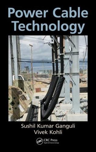 Паперова книга «Power Cable Technology», авторів Сушил Кумар Гангулі, Вівек Кохлі - фото №1