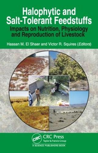 Бумажная книга «Halophytic and Salt-Tolerant Feedstuffs: Impacts on Nutrition, Physiology and Reproduction of Livestock», авторов Хасан М. Эль Шаер, Виктор Рой Сквайрс - фото №1