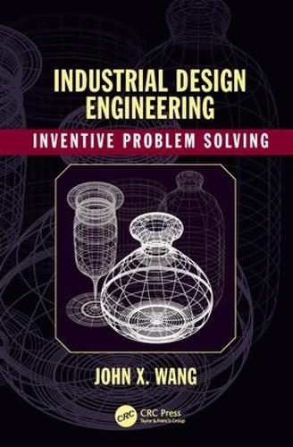Бумажная книга «Industrial Design Engineering: Inventive Problem Solving», автор Джон X. Ванг - фото №1