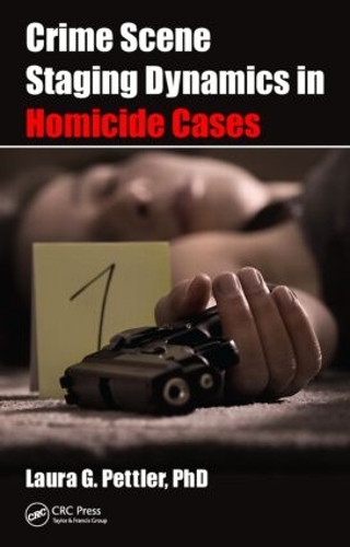 Бумажная книга «Crime Scene Staging Dynamics in Homicide Cases», автор Лаура Гейл Петтлер - фото №1