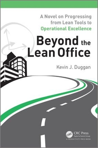 Паперова книга «Beyond the Lean Office: A Novel on Progressing from Lean Tools to Operational Excellence», автор Кевін Дж. Дуґґан - фото №1