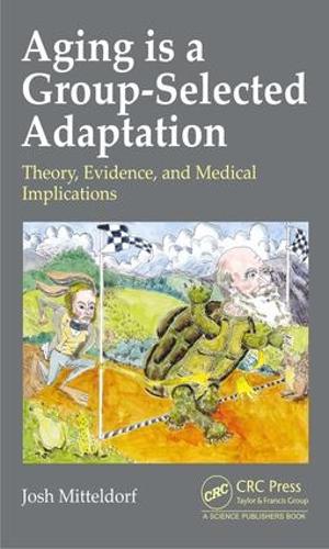 Бумажная книга «Aging is a Group-Selected Adaptation: Theory, Evidence, and Medical Implications», автор Джошуа Миттельдорф - фото №1