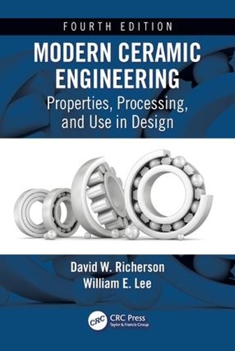 Бумажная книга «Modern Ceramic Engineering: Properties, Processing, and Use in Design, Fourth Edition», авторов Дэвид В. Ричерсон, Уильям Э. Ли - фото №1