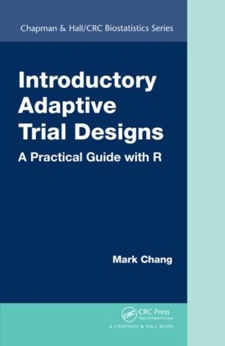 [object Object] «Introductory Adaptive Trial Designs: A Practical Guide with R», автор Марк Чанг - фото №1