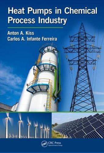 Бумажная книга «Heat Pumps in Chemical Process Industry», авторов Антон А. Кисс, Карлос А. Инфанте Феррейра - фото №1