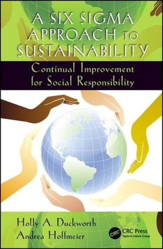 Бумажная книга «A Six Sigma Approach to Sustainability: Continual Improvement for Social Responsibility», авторов Андреа Хоффмайер, Холли А. Дакворт - фото №1