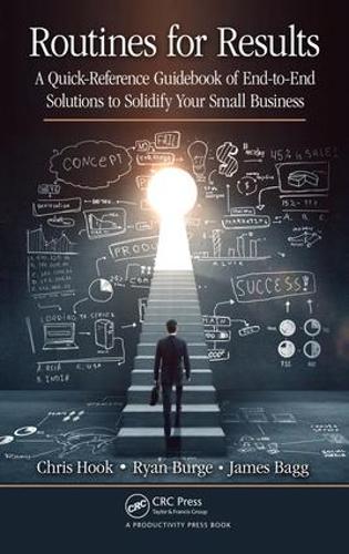 Бумажная книга «Routines for Results: A Quick-Reference Guidebook of End-to-End Solutions to Solidify Your Small Business», авторов Крис Хук, Джеймс Бэгг, Райан Бердж - фото №1