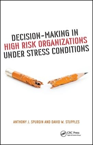 Паперова книга «Decision-Making in High Risk Organizations Under Stress Conditions», авторів Ентоні Дж. Спургін, Девід В. Стаплз - фото №1