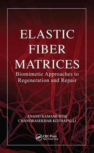 Бумажная книга «Elastic Fiber Matrices: Biomimetic Approaches to Regeneration and Repair» - фото №1