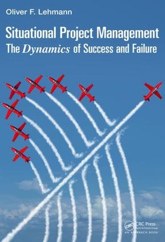 Бумажная книга «Situational Project Management: The Dynamics of Success and Failure», автор Оливер Ф. Леманн - фото №1