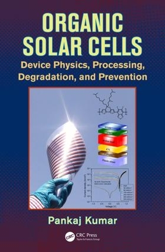 Бумажная книга «Organic Solar Cells: Device Physics, Processing, Degradation, and Prevention», автор Панкадж Кумар - фото №1