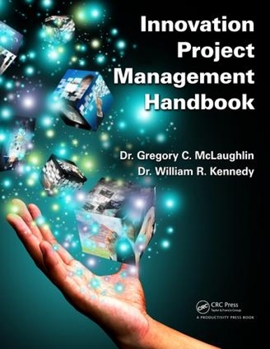 Бумажная книга «Innovation Project Management Handbook», авторов Уильям Р. Кеннеди, Грегори К. Маклафлин - фото №1