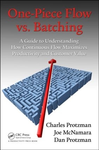 Паперова книга «One-Piece Flow vs. Batching: A Guide to Understanding How Continuous Flow Maximizes Productivity and Customer Value», авторів Чарльз Процман, Ден Процман, Джо Макнамара - фото №1