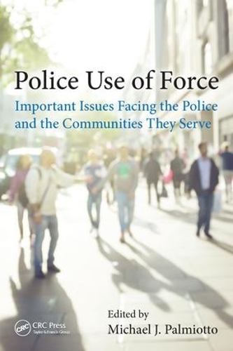 Паперова книга «Police Use of Force: Important Issues Facing the Police and the Communities They Serve» - фото №1