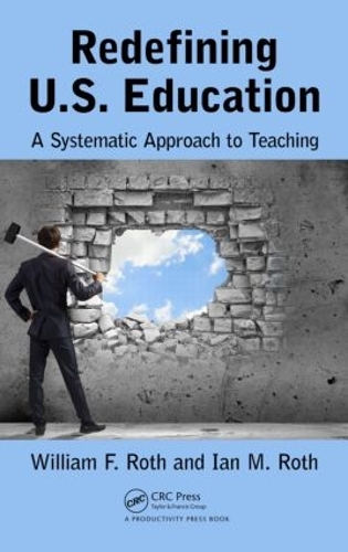 Бумажная книга «Redefining U.S. Education: A Systematic Approach to Teaching», авторов Ян М. Рот, Уильям Ф. Рот - фото №1