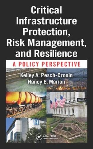 Паперова книга «Critical Infrastructure Protection, Risk Management, and Resilience: A Policy Perspective», авторів Келлі А. Пеш-Кронін, Ненсі Е. Маріон - фото №1