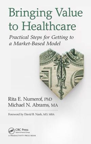 Бумажная книга «Bringing Value to Healthcare: Practical Steps for Getting to a Market-Based Model», авторов Майкл Абрамс, Рита Е. Нумероф - фото №1